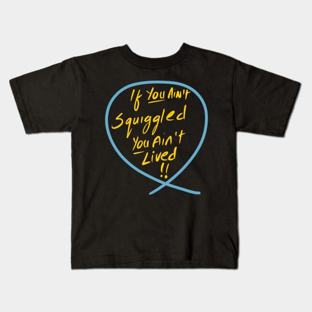 If you ain’t squiggled you ain’t lived (Squiggle collection 2020) Kids T-Shirt by stephenignacio